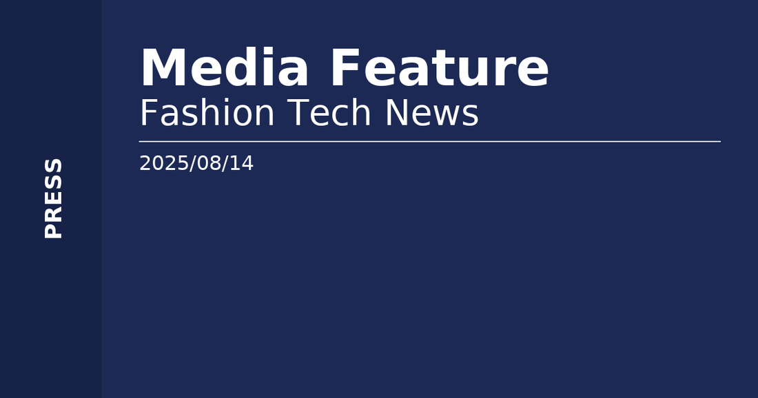 LABORATORY® メディア掲載：Fashion Tech News 掲載のお知らせ（2025/08/14）